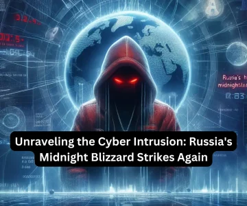 Unraveling the Cyber Intrusion Russia's Midnight Blizzard Strikes Again